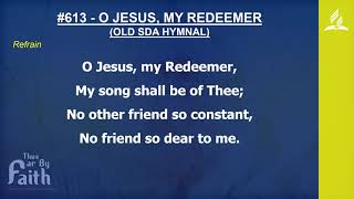 Old SDA Hymn #613 - O Jesus, my redeemer [Lyric video]