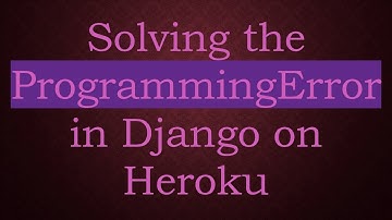 Solving the ProgrammingError in Django on Heroku