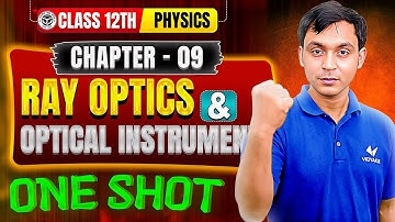 Clas 12th Physics Chapter 9 | Ray Optics and Optical Instruments One Shot | UP Board Exam 2026