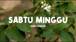 sandy canester - sabtu minggu - lirik lagu indo