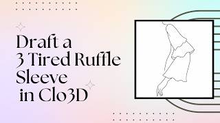 Drafting a 3 Tier Flutter Sleeve in CLO3D
