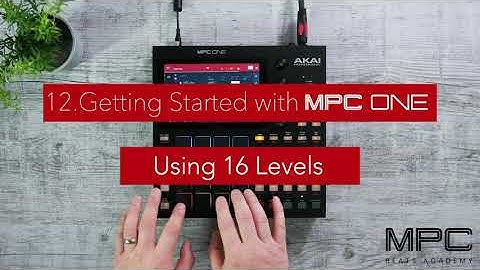 Getting started with MPC One - Lesson 12 - Using 16 Levels