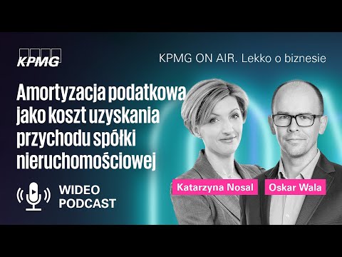 Amortyzacja podatkowa uznana za koszt dla spółki nieruchomościowej | Katarzyna Nosal i Oskar Wala - video from KPMG
