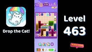 🎮 Drop the Cat! Level 463 Walkthrough | Fun Candy Puzzle Challenge 🐱