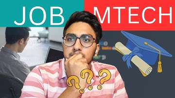 mtech or job? mtech cse|  what to choose? what to do after btech?