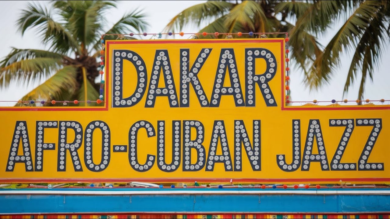 Dakar Afro-Cuban Jazz: Rhythms of West Africa and the Caribbean