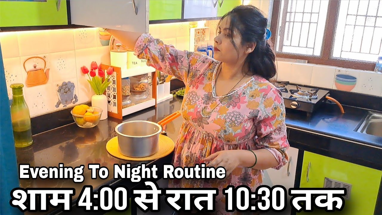 Evening To Night routine शाम की चाय , सफाई कपड़े,रात का खाना ,बच्चों की मालिश A to Z