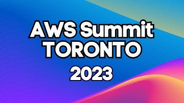AWS Summit Toronto 2023 RECAP
