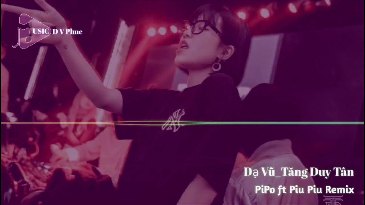 Mixtape || DVPmusic || Dạ Vũ_Tăng Duy Tân || PIPO FT PIU PIU REMIX || Nonstop 2021