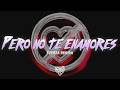 Fuerza Regida - PERO NO TE ENAMORES (LetraLyrics)  enamorar a un niño vago