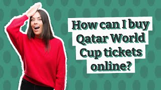 How can I buy Qatar World Cup tickets online?