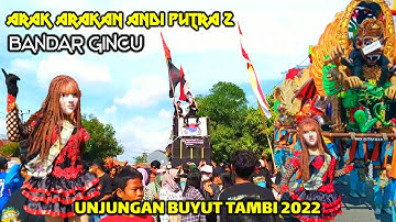 BANDAR GINCU | ARAK ARAKAN ANDI PUTRA 2 UNJUNGAN BUYUT TAMBI 2022