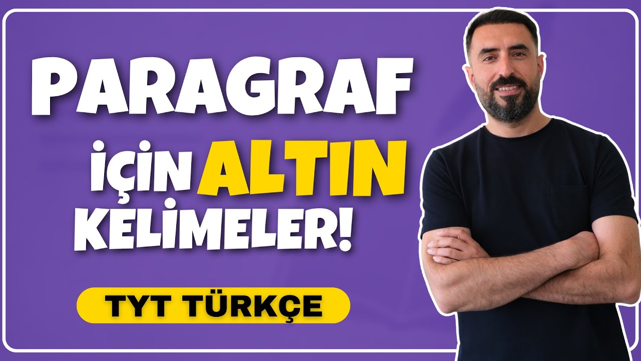 TYT Türkçe Final Tekrarı: PARAGRAFTA ALTIN ANAHTAR KELİMELER!