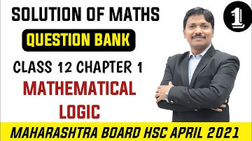 Ch.1 Mathematical Logic Part 1 | Question Bank Solution | April 2021 Maharashtra Board | Dinesh Sir