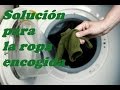 SOLUCION PARA LA ROPA ENCOGIDA. Solution for the shrink clothes