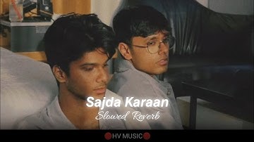 MITRAZ - Sajda Karaan (Slowed+Reverb) HV MUSIC New Version #song #new  #youtube