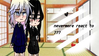 ||nevermore react to||???|| Wenclair||gacha club||