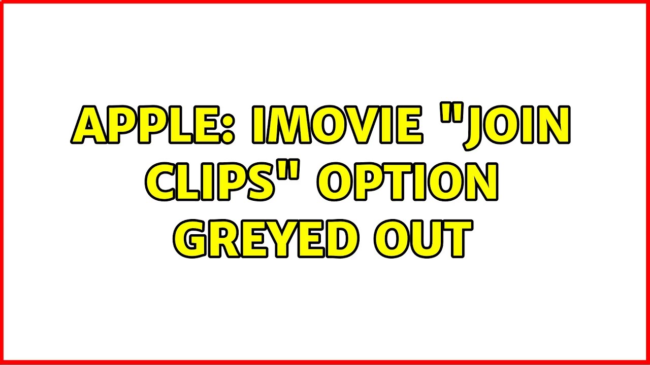 Apple: iMovie "Join Clips" option greyed out - YouTube