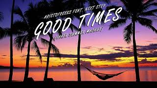 Aristofreeks feat. Next Step - Good Times (Layer Summer Mashup)