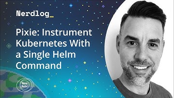 Pixie: Instrument Kubernetes With a Single Helm Command