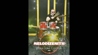 MELODIZENITH - Bass Take Control (drumcover)