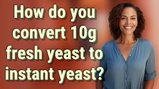 Rsyslog How do you convert 10g fresh yeast to instant yeast? Guide