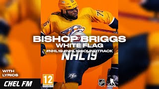 Bishop Briggs - White Flag (+ Lyrics) - NHL 19 Soundtrack