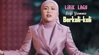 Berkali - Kali | Selfi Yamma (Lirik)