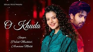 Video thumbnail of "O Khuda - Armaan Malik, Palak Muchhal | Hero | Amaal Mallik | Kumaar | IdMusic World"