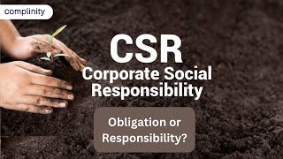 Corporate Social Responsibility (CSR) Obligation or Responsibility? | Complinity