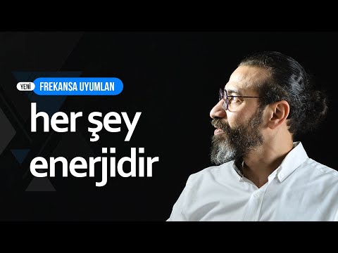 HER ŞEY ENERJİDİR - Kişisel Gelişim Videoları - Kuantum, Enerji, Mutluluk, Pozitif Düşünce