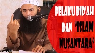 Pelaku Bid'ah dan Islam Nusantara - Ustadz Syafiq Riza Basalamah
