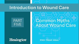 Introduction to Wound Care: Common Myths