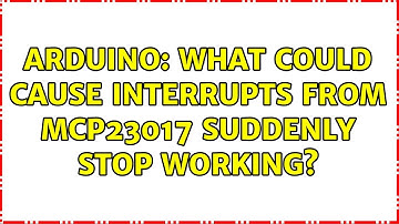 Arduino: What could cause interrupts from MCP23017 suddenly stop working?