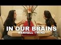 In Our Brains - Merrell Twins