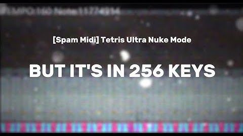 [Spam Midi] Tetris Ultra Nuke Mode BUT IT
