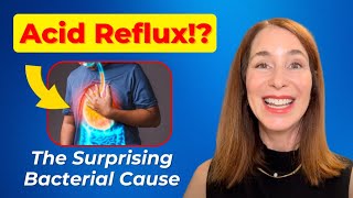 Acid Reflux? The Surprising Bacterial Cause