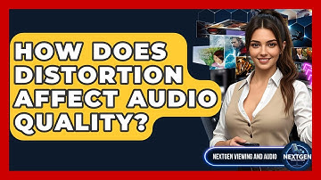 How Does Distortion Affect Audio Quality? - NextGen Viewing and Audio