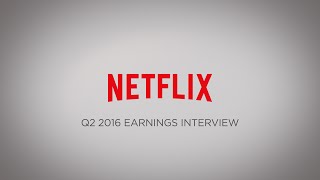 Netflix Q2 2016 Earnings Interview Netflix Q2 2019 Earnings Interview