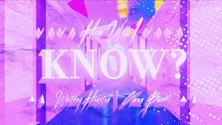 [Vietsub] Whitney Houston x Clean Bandit – “How Will I Know” | Lyrics Video