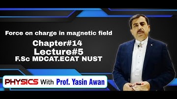Force on Moving Charge particle  in magnetic Field. Chapter #14. Lect #5. F.Sc|MDCAT|ECAT Prof Yasin