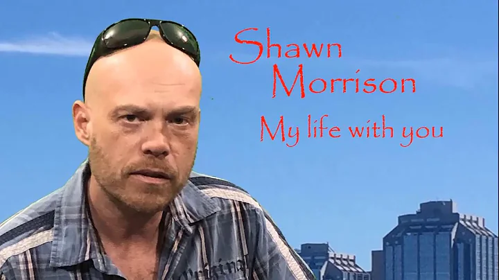 Shawn Morrison - My Life With You