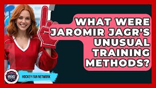 What Were Jaromir Jagr's Unusual Training Methods? - Hockey Fan Network