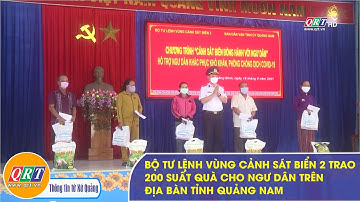 Bộ Tư lệnh vùng Cảnh sát biển 2 trao 200 suất quà cho ngư dân trên địa bàn tỉnh Quảng Nam | QRT