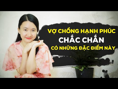 Video: Một điểm Chung Mà Tất Cả Các Cặp Vợ Chồng Hạnh Phúc đều Có