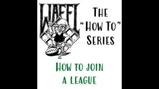 WAFFL The HOW TO Series - How to Join a League