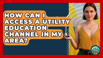 How Can I Access a Utility Education Channel in My Area? - Your Utilities Hub