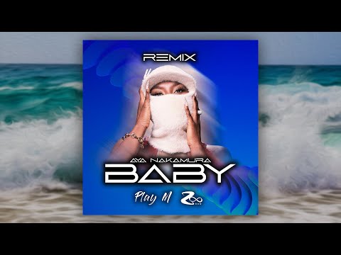 Aya Nakamura - BABY (Remix Afro By PLAY M & @_djzoo_ )