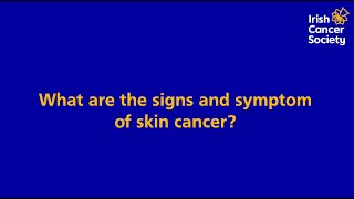 What are the signs and symptoms of skin cancer?