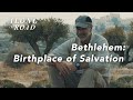Bethlehem The Birthplace Of Salvation Episode One Along The Road 